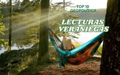 10 LECTURAS IMPRESCINDIBLES DE GEOPOLÍTICA Y CONOCIMIENTO DEL MUNDO PARA EL VERANO